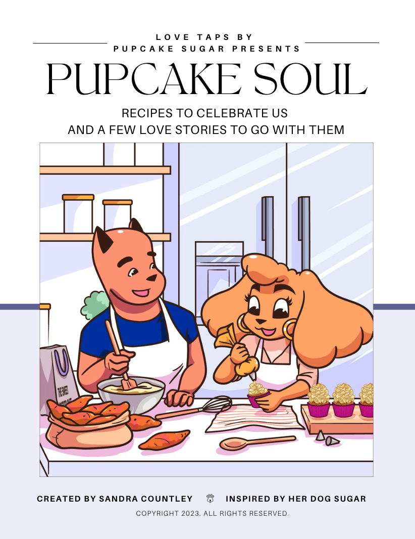 Love Taps by Pupcake Sugar Presents: PUPCAKE SOUL - Recipes to Celebrate Us and a Few Love Stories to Go with Them eBook