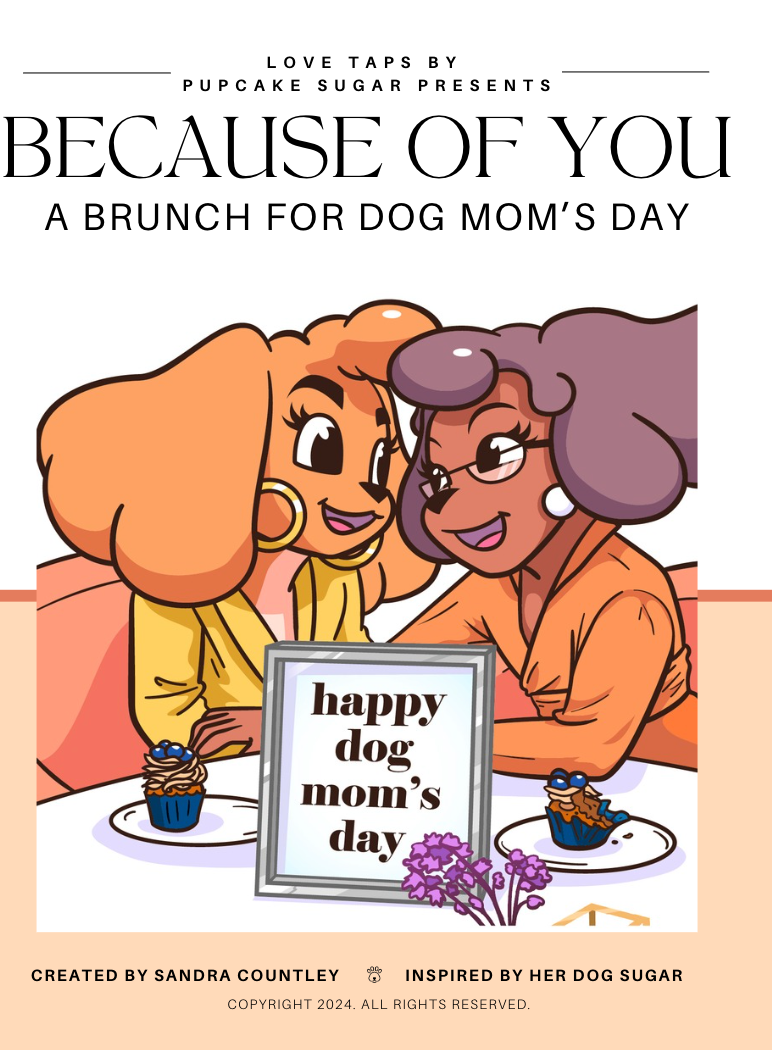 Love Taps by Pupcake Sugar: DOG MOM'S DAY