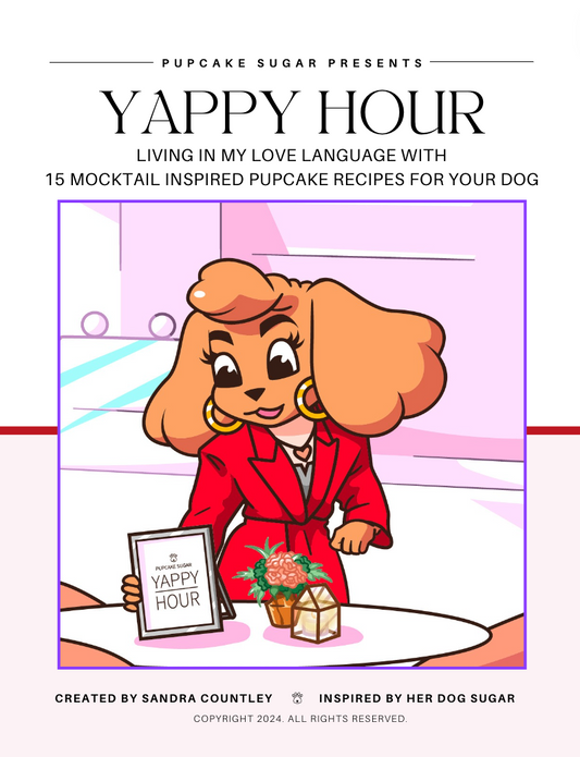 YAPPY HOUR: Living in My Love Language with 15 Mocktail Inspired Pupcake Recipes for Your Dog